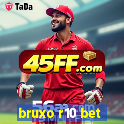 bruxo r10 bet